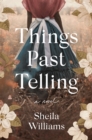 Things Past Telling : A Novel - eBook