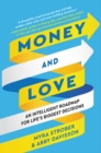 Money and Love : An Intelligent Roadmap for Life's Biggest Decisions - Book
