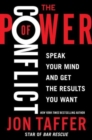 The Power of Conflict : Speak Your Mind and Get the Results You Want - Book