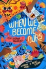 When We Become Ours : A YA Adoptee Anthology - Book