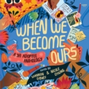 When We Become Ours : A YA Adoptee Anthology - eAudiobook