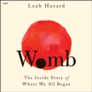 Womb : The Inside Story of Where We All Began - eAudiobook