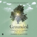 Grounded : A Journey into the Landscapes of Our Ancestors - eAudiobook