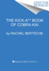 The Kick-A** Book of Cobra Kai : An Official Behind-the-Scenes Companion - Book