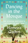 Dancing in the Mosque : An Afghan Mother's Letter to Her Son - eBook