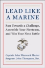Lead Like a Marine : Run Towards a Challenge, Assemble Your Fireteam, and Win Your Next Battle - Book