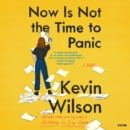Now Is Not the Time to Panic : A Novel - eAudiobook