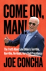 Come On, Man! : The Truth About Joe Biden's Terrible, Horrible, No-Good, Very Bad Presidency - eBook