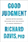 Good Judgment : Making Better Business Decisions with the Science of Human Personality - Book
