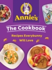 Annie's The Cookbook : Recipes Everybunny Will Love - eBook