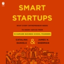 Smart Startups : What Every Entrepreneur Needs to Know--Advice from 18 Harvard Business School Founders - eAudiobook