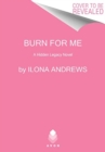 Burn for Me : A Hidden Legacy Novel - Book