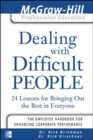 Dealing with Difficult People : 24 lessons for Bringing Out the Best in Everyone - eBook