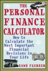 The Personal Finance Calculator : How to Calculate the Most Important Financial Decisions in Your Life - eBook