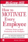 How to Motivate Every Employee : 24 Proven Tactics to Spark Productivity in the Workplace - eBook