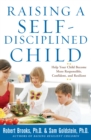 Raising a Self-Disciplined Child: Help Your Child Become More Responsible, Confident, and Resilient - eBook