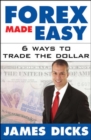 Forex Made Easy : 6 Ways to Trade the Dollar - eBook