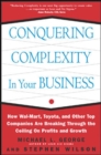Conquering Complexity in Your Business: How Wal-Mart, Toyota, and Other Top Companies Are Breaking Through the Ceiling on Profits and Growth : How Wal-Mart, Toyota, and Other Top Companies Are Breakin - eBook