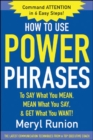 How to Use Power Phrases to Say What You Mean, Mean What You Say, & Get What You Want - eBook