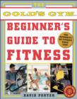 The Gold's Gym Beginner's Guide to Fitness - eBook