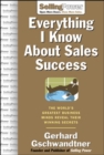 Everything I Know About Sales Success: The World's Greatest Business Minds Reveal Their Formulas for Winning the Hearts and Minds - eBook