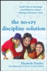 The No-Cry Discipline Solution: Gentle Ways to Encourage Good Behavior Without Whining, Tantrums, and Tears : Foreword by Tim Seldin - eBook