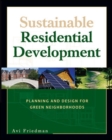 Sustainable Residential Development : Planning and Design for Green Neighborhoods - eBook