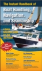 The Instant Handbook of Boat Handling, Navigation, and Seamanship : A Quick-Reference Guide for Sail and Power - eBook