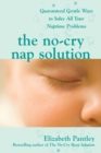 The No-Cry Nap Solution: Guaranteed Gentle Ways to Solve All Your Naptime Problems - Book