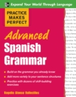 Practice Makes Perfect: Advanced Spanish Grammar : Spanish Grammar Advanced - eBook