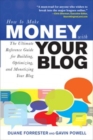 How to Make Money with Your Blog: The Ultimate Reference Guide for Building, Optimizing, and Monetizing Your Blog - eBook
