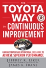 The Toyota Way to Continuous Improvement:  Linking Strategy and Operational Excellence to Achieve Superior Performance - eBook