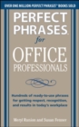 Perfect Phrases for Office Professionals: Hundreds of ready-to-use phrases for getting respect, recognition, and results in todays workplace - Book
