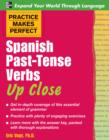 Practice Makes Perfect: Spanish Past-Tense Verbs Up Close - eBook