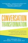 Conversation Transformation: Recognize and Overcome the 6 Most Destructive Communication Patterns - eBook