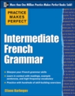 Practice Makes Perfect: Intermediate French Grammar : With 145 Exercises - eBook