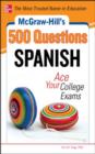 McGraw-Hill's 500 Spanish Questions: Ace Your College Exams : 3 Reading Tests + 3 Writing Tests + 3 Mathematics Tests - eBook