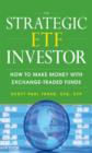 The Strategic ETF Investor: How to Make Money with Exchange Traded Funds - eBook