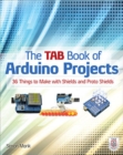 The TAB Book of Arduino Projects: 36 Things to Make with Shields and Proto Shields - eBook