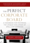The Perfect Corporate Board:  A Handbook for Mastering the Unique Challenges of Small-Cap Companies - eBook