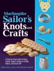Marlinspike Sailor's Arts  and Crafts : A Step-by-Step Guide to Tying Classic Sailor's Knots to Create, Adorn, and Show Off - eBook