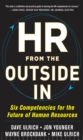 HR from the Outside In: Six Competencies for the Future of Human Resources - eBook