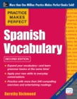 Practice Makes Perfect: Spanish Vocabulary, 2nd Edition : With 240 Exercises + Free Flashcard App - eBook