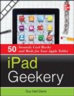 iPad Geekery : 50 Insanely Cool Hacks and Mods for Your Apple Tablet - eBook