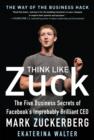 Think Like Zuck: The Five Business Secrets of Facebook's Improbably Brilliant CEO Mark Zuckerberg DIGITAL AUDIO - eBook