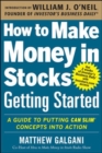 How to Make Money in Stocks Getting Started: A Guide to Putting CAN SLIM Concepts into Action - eBook