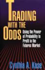 Trading With The Odds: Using the Power of Statistics to Profit in the futures Market - eBook