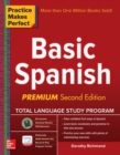 Practice Makes Perfect Basic Spanish, Second Edition : (Beginner) 325 Exercises + Online Flashcard App + 75-minutes of Streaming Audio - eBook