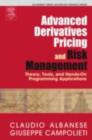 Advanced Derivatives Pricing and Risk Management : Theory, Tools, and Hands-On Programming Applications - eBook