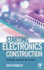 Starting Electronics Construction : Techniques, Equipment and Projects - eBook